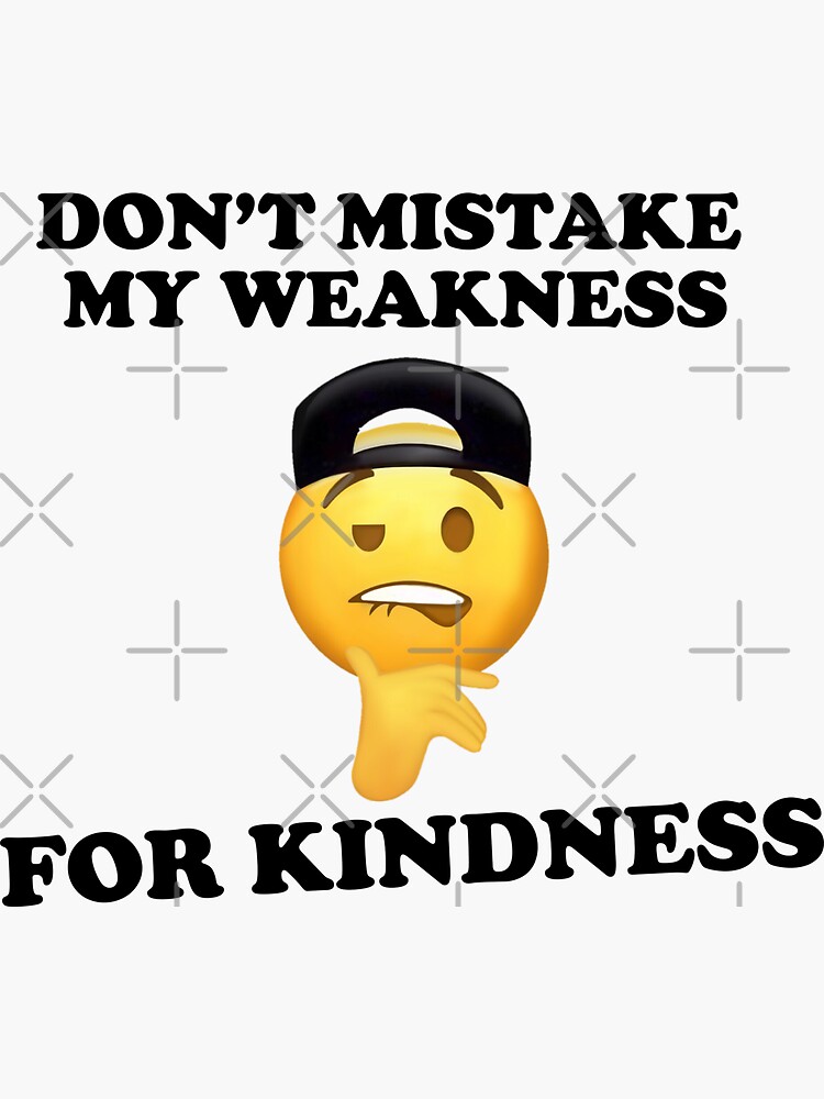 Don't mistake my weakness | Sticker
