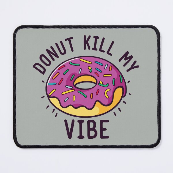 Item preview, Donut Kill My Vibe Funny Food Puns - Cute Food Quotes Puns designed and sold by CoffeeJoeMugs.