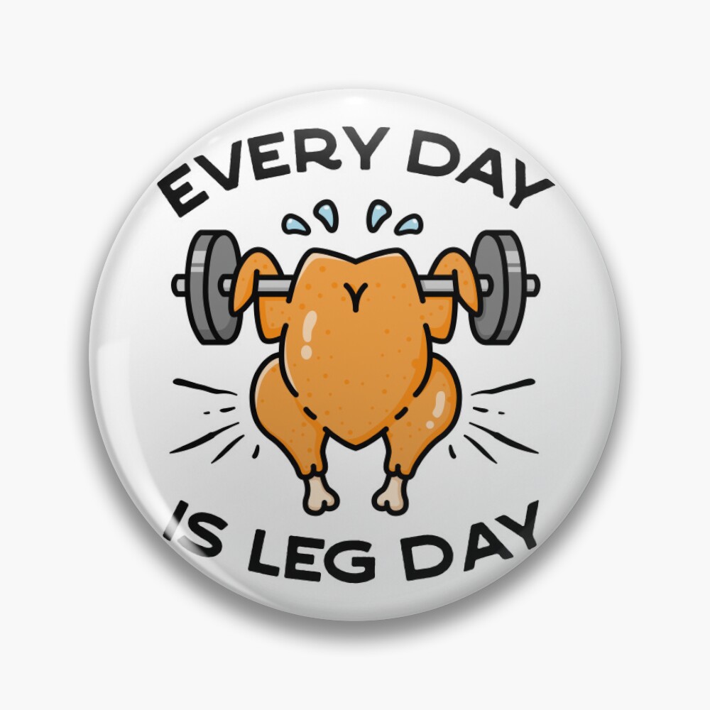 Every Day is Leg Day Turkey Thanksgiving Gym Lover Pin