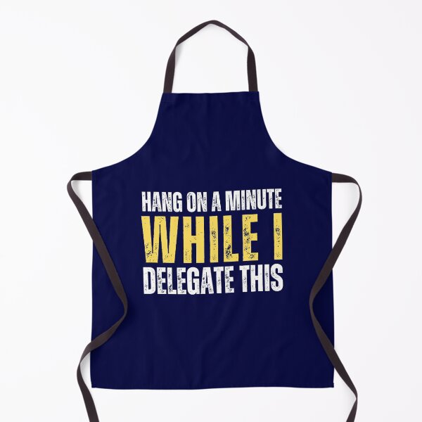 Item preview, Hang on a minute, while I delegate this (funny life meme) designed and sold by Gilby-Designs.