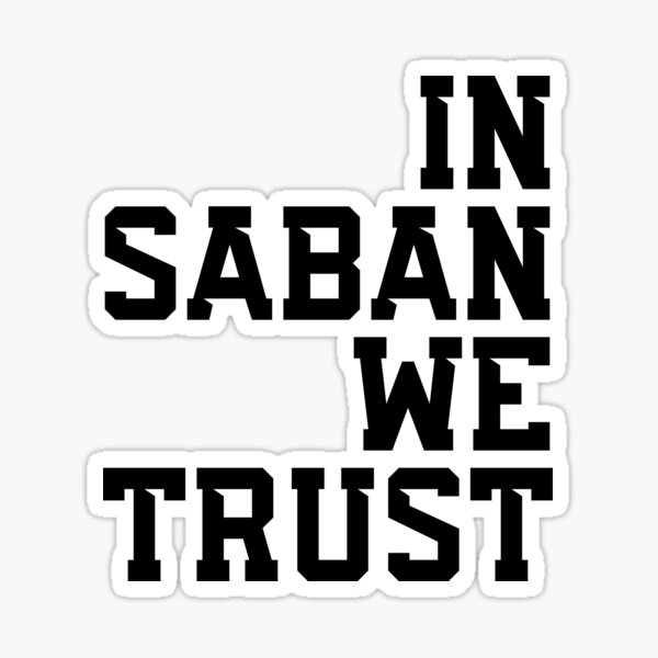 In Saban We Trust Sticker