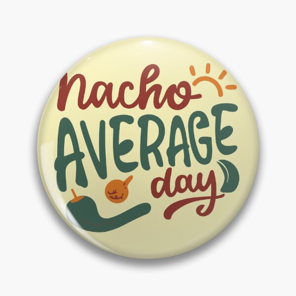 Item preview, Nacho Average Day Funny Food Puns - Cute Funny Food Quotes Puns designed and sold by CoffeeJoeMugs.