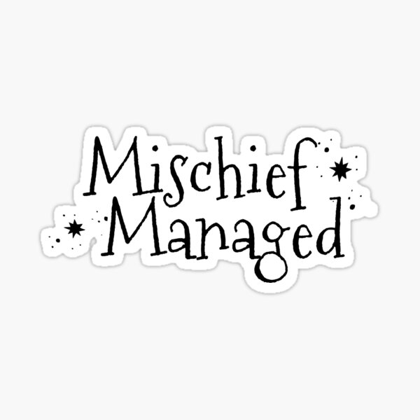 Mischief Managed Sticker