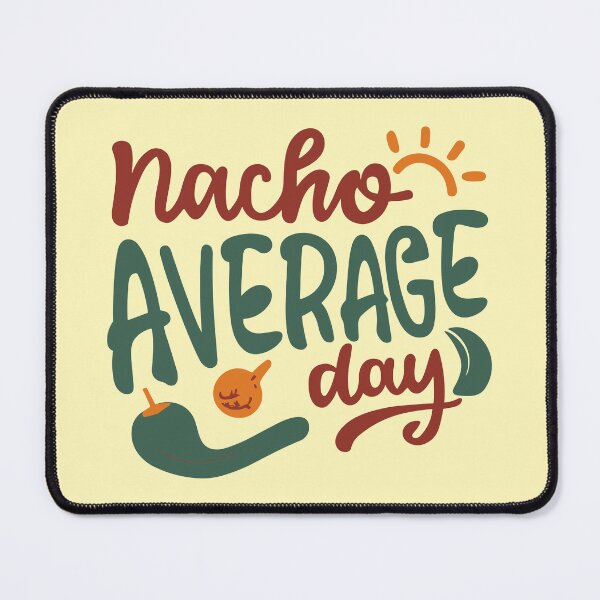Item preview, Nacho Average Day Funny Food Puns - Cute Funny Food Quotes Puns designed and sold by CoffeeJoeMugs.