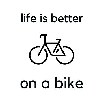 Life is store good bicycle