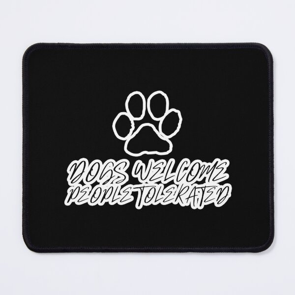 Item preview, dogs welcome people tolerated 05 designed and sold by creativerooney.