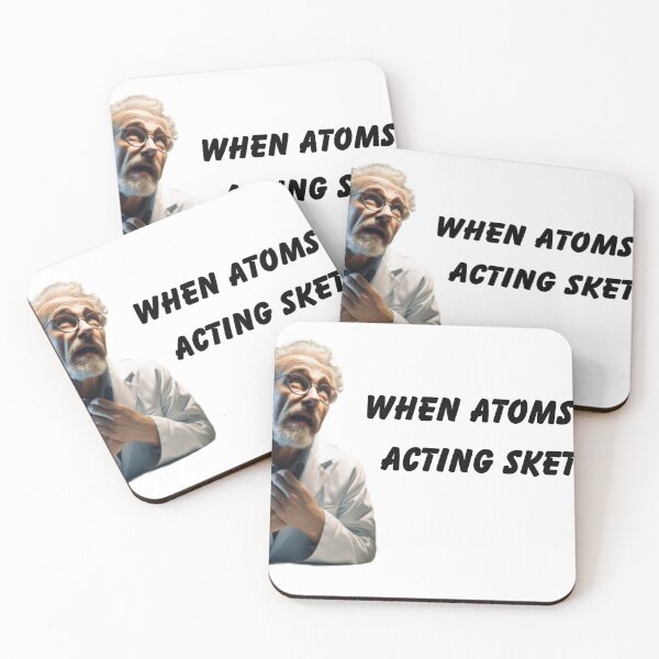 Item preview, When atoms start acting sketchy... designed and sold by RetroVibePrints.