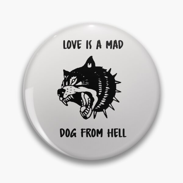 Item preview, LOVE IS A MAD DOG FROM HELL designed and sold by Corinne Alexa Jackson.
