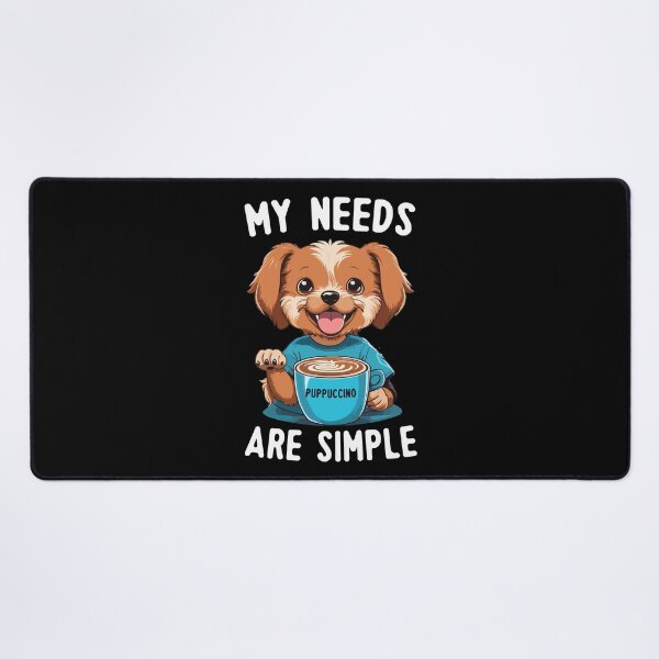 Item preview, My Needs Are Simple Puppuccino Dog Drinking Coffee designed and sold by Peculiarts.