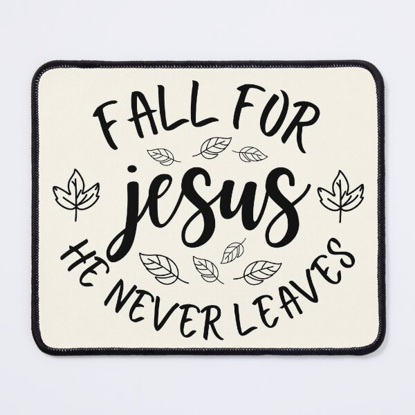 Item preview, Fall For Jesus , He Never Leaves , Fall Season designed and sold by stylishdzign.