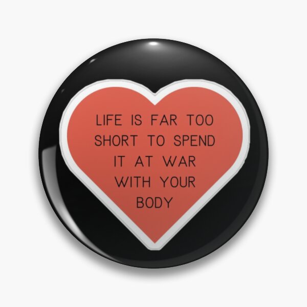 Item preview, life is far too short to spend at war with your body designed and sold by BrontesWhimsyStore.