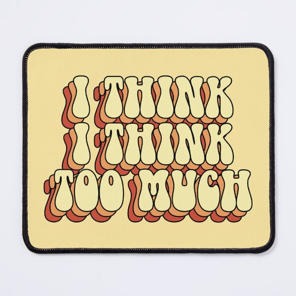 Item preview, I Think I Think Too Much designed and sold by Chanaika4.