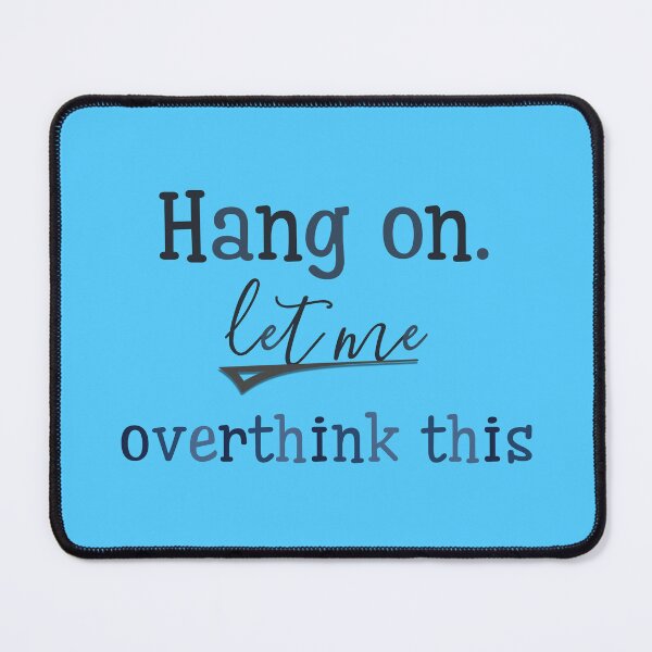 Item preview, Hang on let me overthink this designed and sold by Beeffervescent.