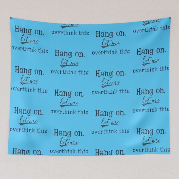 Item preview, Hang on let me overthink this designed and sold by Beeffervescent.
