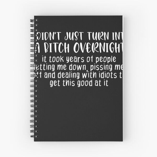 Item preview, I Didn't Just Turn Into A Bitch Overnight Shirt, Funny designed and sold by Pitchou07.