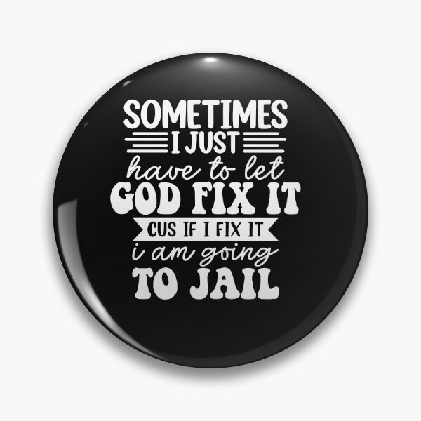 Item preview, I'm Going To Let God Fix It If I Fix It I'm Going To Jail designed and sold by Pitchou07.