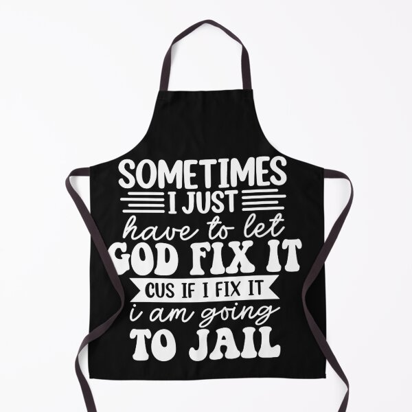 Item preview, I'm Going To Let God Fix It If I Fix It I'm Going To Jail designed and sold by Pitchou07.