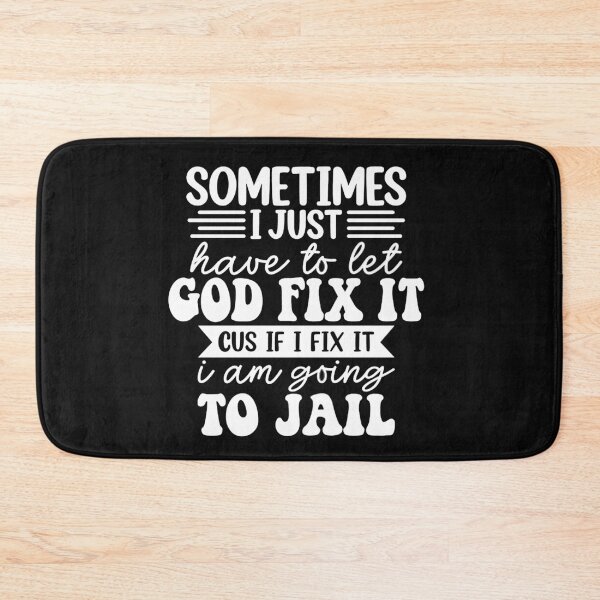Item preview, I'm Going To Let God Fix It If I Fix It I'm Going To Jail designed and sold by Pitchou07.