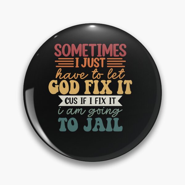 Item preview, I'm Going To Let God Fix It If I Fix It I'm Going To Jail designed and sold by Pitchou07.