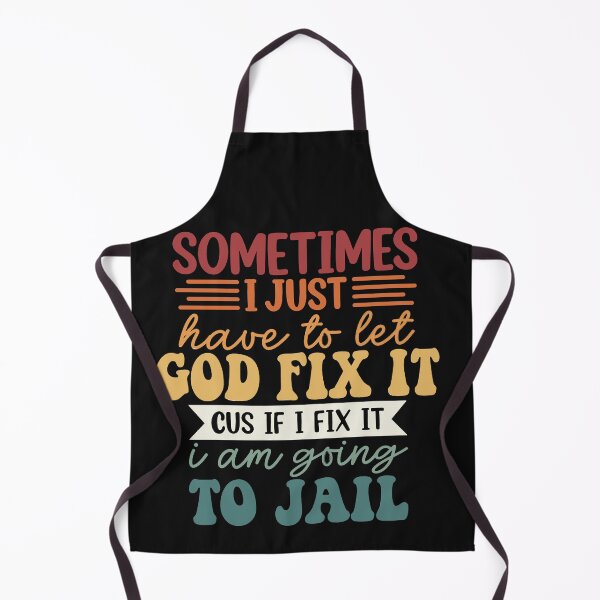 Item preview, I'm Going To Let God Fix It If I Fix It I'm Going To Jail designed and sold by Pitchou07.