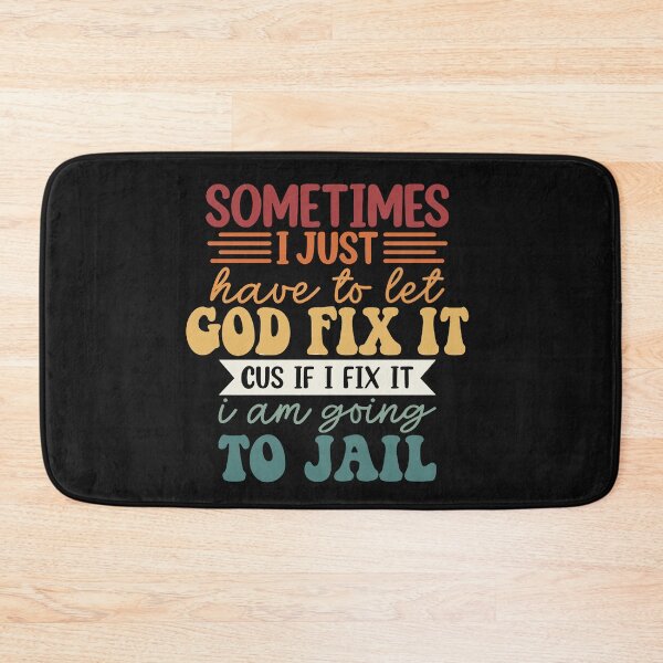 Item preview, I'm Going To Let God Fix It If I Fix It I'm Going To Jail designed and sold by Pitchou07.
