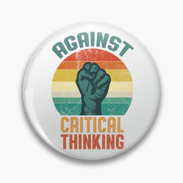 Item preview, Against Critical Thinking designed and sold by SorryFrog.