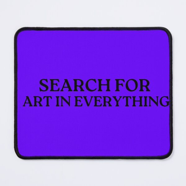 Item preview, inscription SEARCH FOR ART IN EVERYTHING designed and sold by Staylbender.