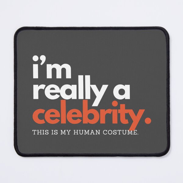 Item preview, I'm Really A Celebrity. This is my human costume. designed and sold by D3signsByM3.