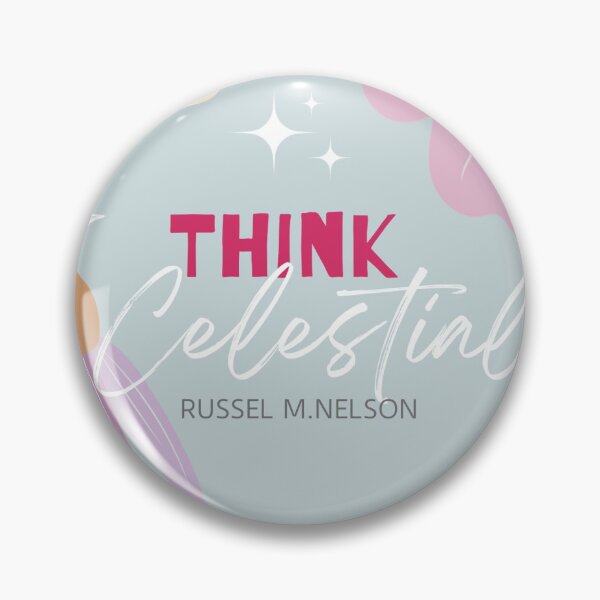Item preview, THINK CELESTIAL, RUSSEL M.NELSON  LDS General Conference Quotes | Russell M. Nelson quotes | Small printout and handout designed and sold by ElCanerd.