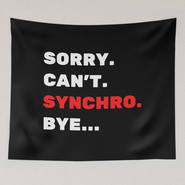 Item preview, Sorry. Can't. Synchro. Bye. designed and sold by TheGreenGoat.