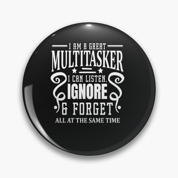 Item preview, I'm Multitasking I Can Listen Ignore Forget at the Same Time designed and sold by Pitchou07.