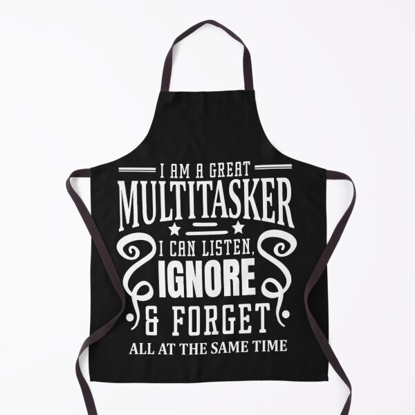 Item preview, I'm Multitasking I Can Listen Ignore Forget at the Same Time designed and sold by Pitchou07.