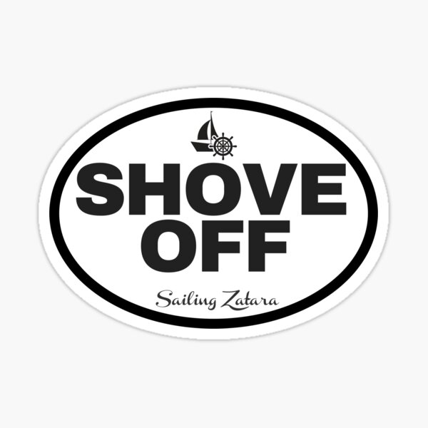Shove Off Sticker Sticker