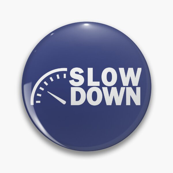 Item preview, Slow Down designed and sold by Cringe-It.