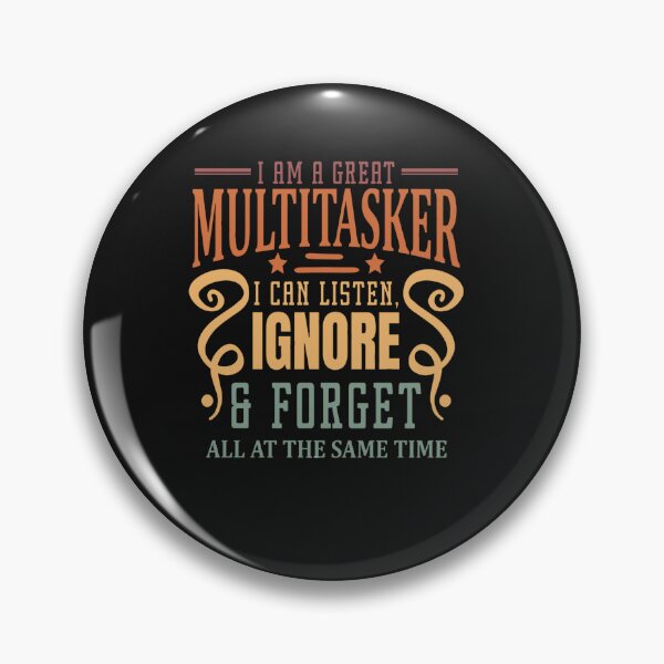 Item preview, I'm Multitasking I Can Listen Ignore Forget at the Same Time designed and sold by Pitchou07.