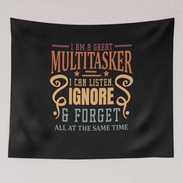 Item preview, I'm Multitasking I Can Listen Ignore Forget at the Same Time designed and sold by Pitchou07.