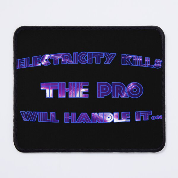 Item preview, Electricity Kills, The Pro will handle it. designed and sold by ExtraEm.