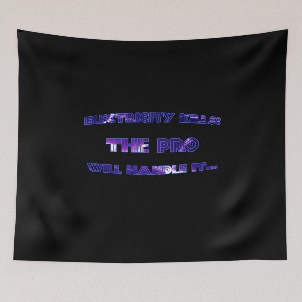 Item preview, Electricity Kills, The Pro will handle it. designed and sold by ExtraEm.
