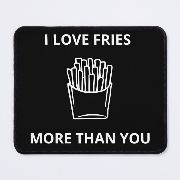 Item preview, I Love Fries More Than You Presents For Foodlovers designed and sold by Imaginefun.