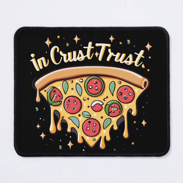 Item preview, In Crust We Trust Delicious Pizza Quote designed and sold by D3monic.