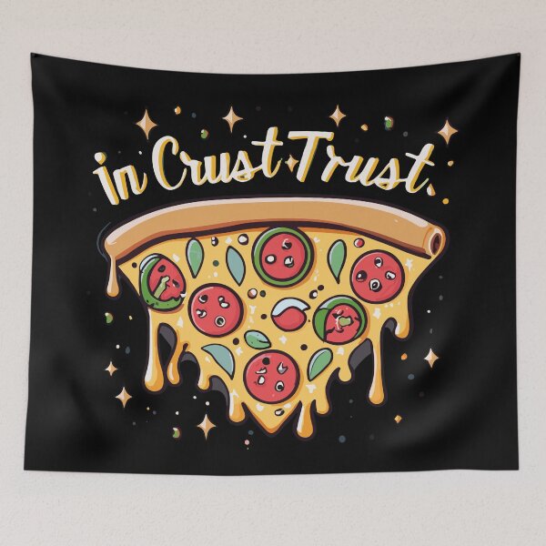 Item preview, In Crust We Trust Delicious Pizza Quote designed and sold by D3monic.