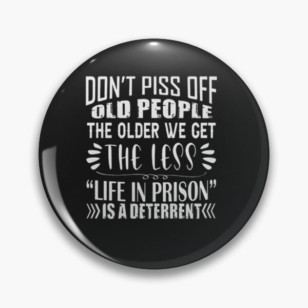 Item preview, Don't Piss Off Old People The Older We Get The Less Life designed and sold by Pitchou07.