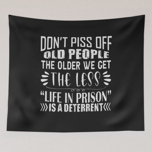Item preview, Don't Piss Off Old People The Older We Get The Less Life designed and sold by Pitchou07.