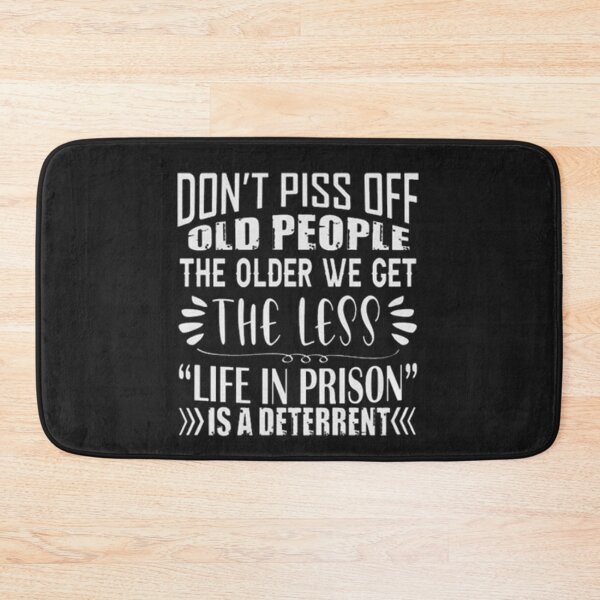 Item preview, Don't Piss Off Old People The Older We Get The Less Life designed and sold by Pitchou07.