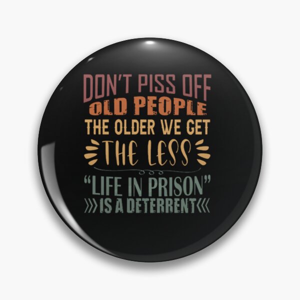 Item preview, Don't Piss Off Old People The Older We Get The Less Life designed and sold by Pitchou07.