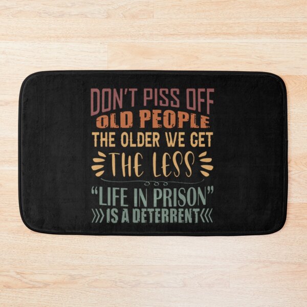 Item preview, Don't Piss Off Old People The Older We Get The Less Life designed and sold by Pitchou07.
