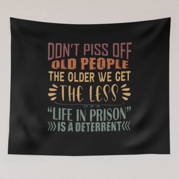 Item preview, Don't Piss Off Old People The Older We Get The Less Life designed and sold by Pitchou07.