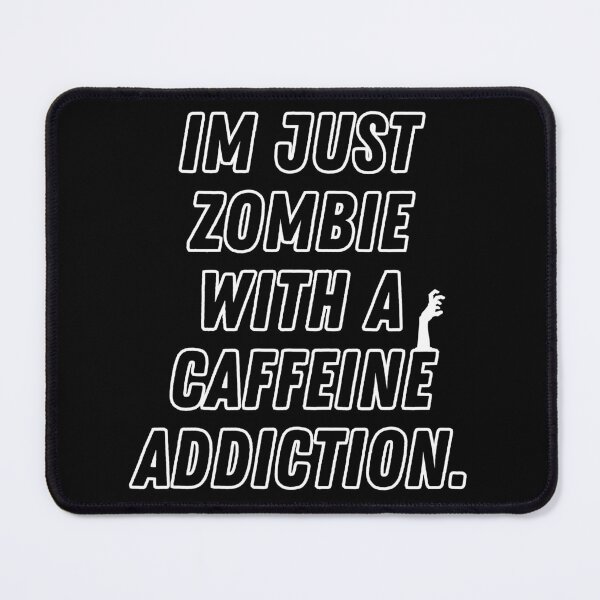 Item preview, Im Just a Zombie With a Caffeine Addiction. designed and sold by FunkyMelon.