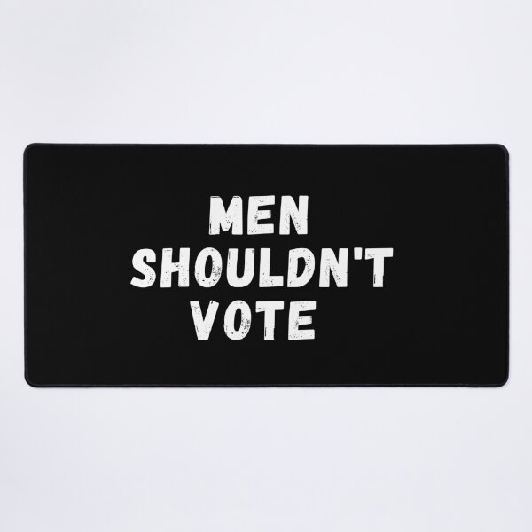 Item preview, men shouldn't vote designed and sold by manandi1.
