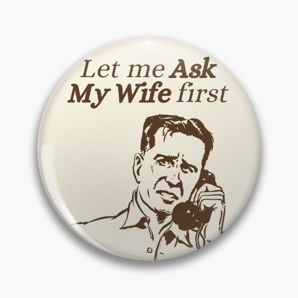 Item preview, Let me Ask my Wife first designed and sold by PixxieDesigns.